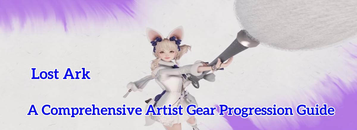 lost-ark-a-comprehensive-artist-gear-progression-guide